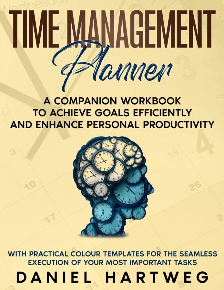 Time Management Planner Workbook by Daniel Hartweg